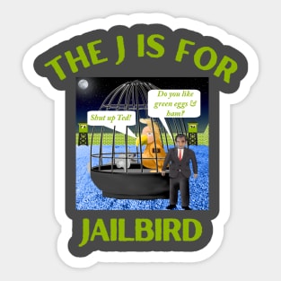 Donald J Trump Jailbird  Shut Up Ted Cruz Sticker